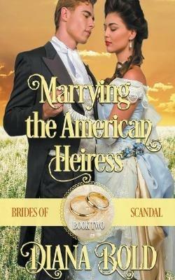 Marrying the American Heiress - Diana Bold - cover