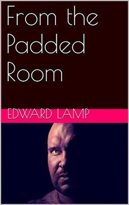 From The Padded Room