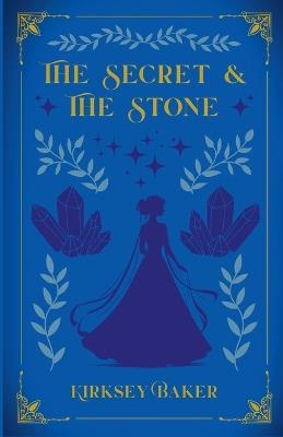 The Secret & the Stone - Kirksey Baker - cover