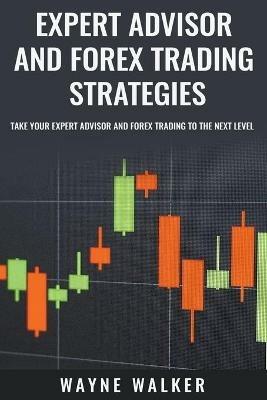 Expert Advisor and Forex Trading Strategies - Wayne Walker - cover