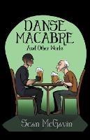 The Danse Macabre & Other Works - Sean McGavin - cover