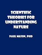 Scientific Theories for Understanding Nature