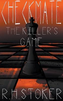 Checkmate: The Killer's Game - R H Stoker - cover