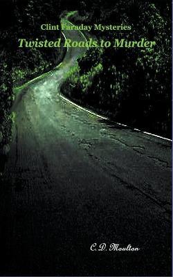 Twisted Roads to Murder - C D Moulton - cover