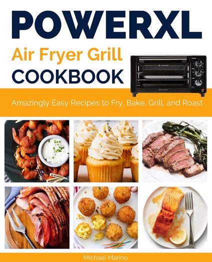 Power Xl Air Fryer Grill Cookbook