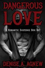 Dangerous Love: A Romantic Suspense Box Set