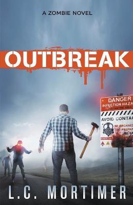 Outbreak: A Zombie Novel - L C Mortimer - cover