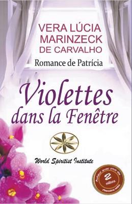 Violettes dans la Fenetre - Vera Lucia Marinzeck de Carvalho,Romance de Patricia,Asmik Cuadros Leon - cover