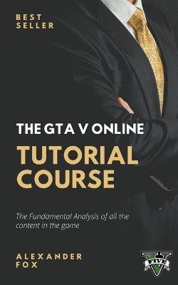 The GTA V Online Tutorial Book - Alex Fox - cover