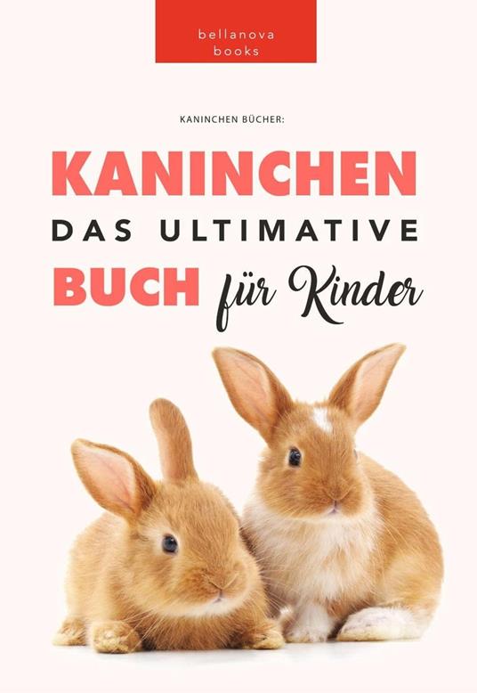 Kaninchen: Das Ultimate Kaninchen Buch Für Kinder - Philipp Goldmann,Jenny Kellett - ebook