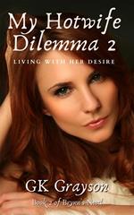 My Hotwife Dilemma 2: Living with her Desire