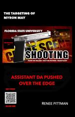 The Targeting of Myron May - Florida State University Gunman: Asst. DA Pushed Over the Edge