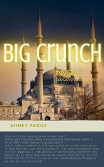 Big Crunch: Invisible Apocalyptic Machines