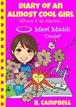 Diary of an Almost Cool Girl - Book 1: Meet Maddi - Ooops!