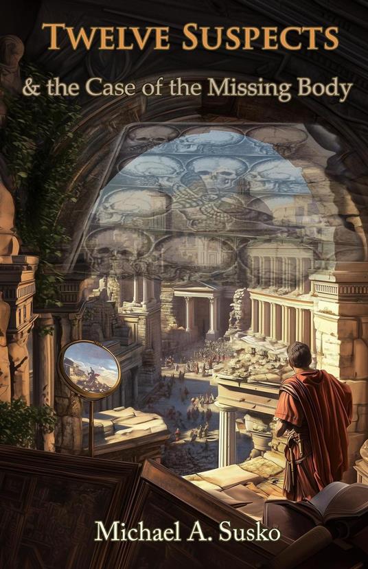 Twelve Suspects: And the Case of the Missing Body