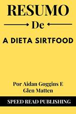 Resumo De A Dieta Sirtfood Por Aidan Goggins E Glen Matten