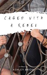 Caged With A Rebel