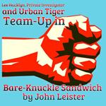 Lee Hacklyn, Private Investigator and Urban Tiger Team-Up in Bare-Knuckle Sandwich