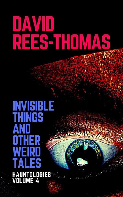 Invisible Things and other Weird Stories