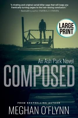 Composed: Large Print - Meghan O'Flynn - cover