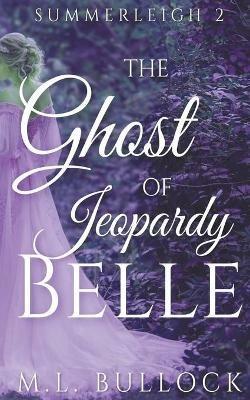 The Ghost Of Jeoprady Belle - M L Bullock - cover