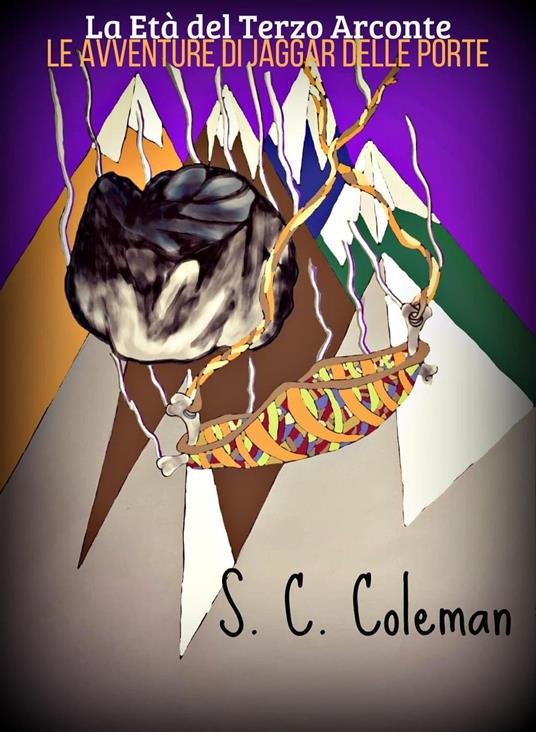 La Età del Terzo Arconte: Le Avventure di Jaggar delle Porte - S. C. Coleman - ebook