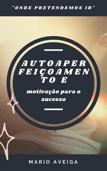 Autoaperfeiçoamento e & motivação para o sucesso