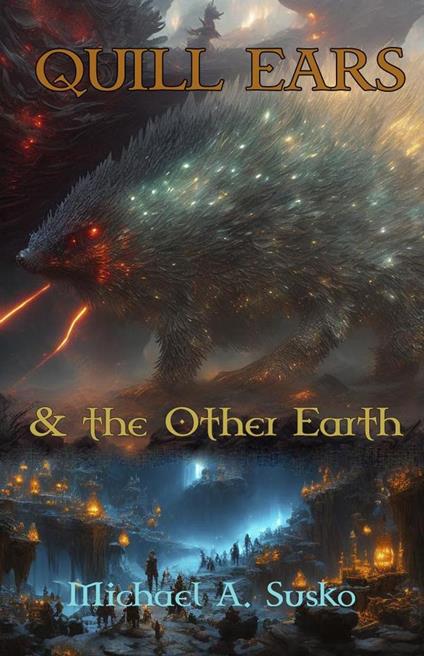 Quill Ears & the Other Earth - Michael A. Susko - ebook