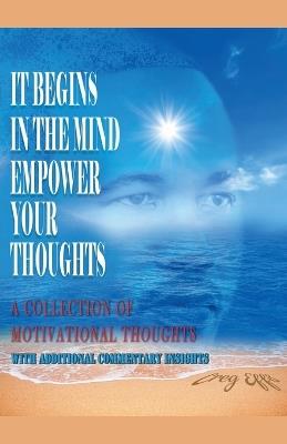 It Begins in the Mind, Empower Your Thoughts - Creg Effs - cover