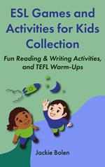 ESL Games and Activities for Kids Collection: Fun Reading & Writing Activities, and TEFL Warm-Ups