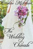 Libro in inglese The Wedding Charade  - Caroline Mickelson