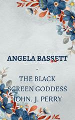 Angela Bassett - The Black Screen Goddess