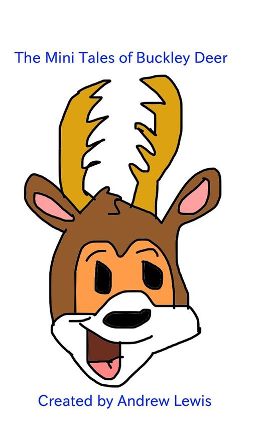 The Mini Tales of Buckley Deer