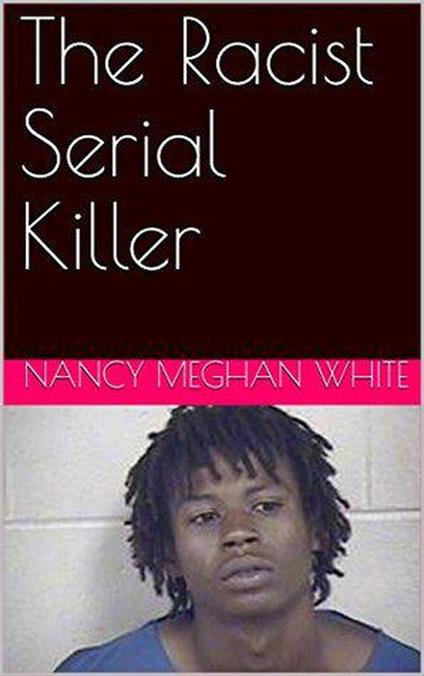 The Racist Serial Killer