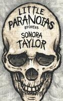 Little Paranoias: Stories - Sonora Taylor - cover