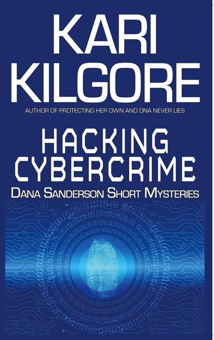 Hacking Cybercime: Dana Sanderson Short Mysteries
