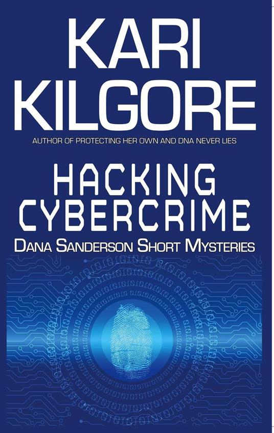 Hacking Cybercime: Dana Sanderson Short Mysteries