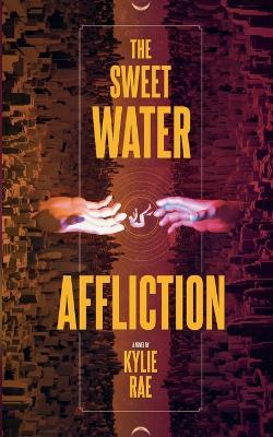 The Sweet Water Affliction - Kylie Rae - cover