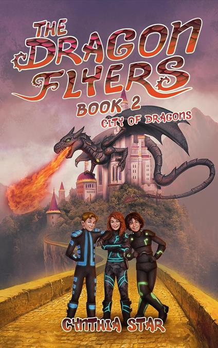 The Dragon Flyers Book Two-City of Dragons - Cynthia Star - ebook