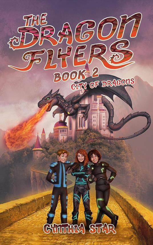 The Dragon Flyers Book Two-City of Dragons - Cynthia Star - ebook
