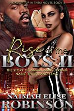 Rise of the Boys II : The Story of Amari, Amir, Jeremy, Nasir, Khary, and Kemo A Caught Up in Them Novel Book 4