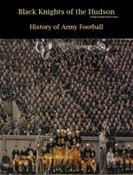 Black Knights of the Hudson - History of Army Football