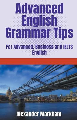 Advanced English Grammar Tips - Alexander Markham - cover
