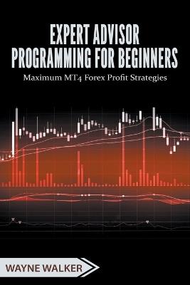 Expert Advisor Programming for Beginners - Wayne Walker - cover
