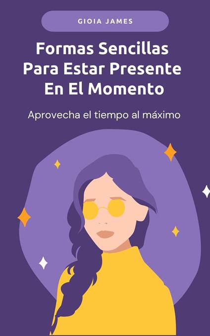 Formas Sencillas Para Estar Presente En El Momento