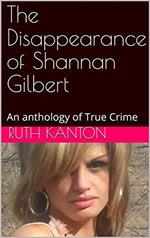 The Disappearance of Shannan Gilbert An Anthology of True Crime