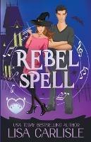 Rebel Spell - Lisa Carlisle - cover
