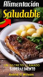 Alimentación Saludable: Un secreto llamado “Superalimento”