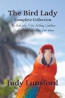 The Bird Lady Complete Collection - Judy Lunsford - cover