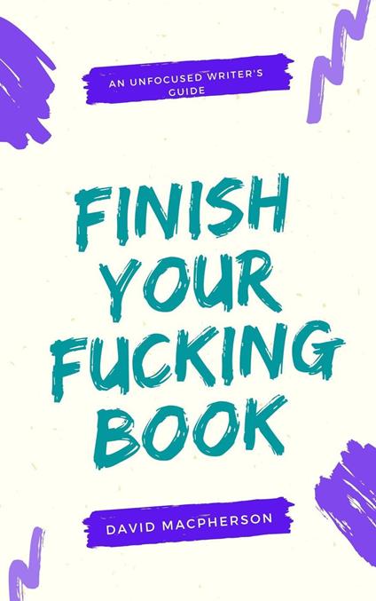 Finish Your Fucking Book - David Macpherson - ebook